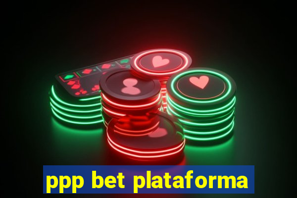 ppp bet plataforma